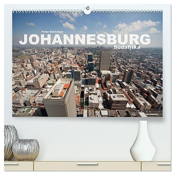 Johannesburg Südafrika (hochwertiger Premium Wandkalender 2024 DIN A2 quer), Kunstdruck in Hochglanz, Peter Schickert