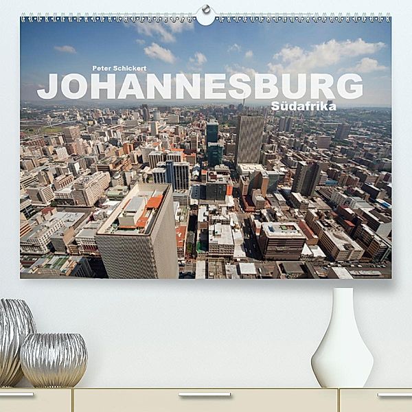 Johannesburg Südafrika (Premium-Kalender 2020 DIN A2 quer), Peter Schickert