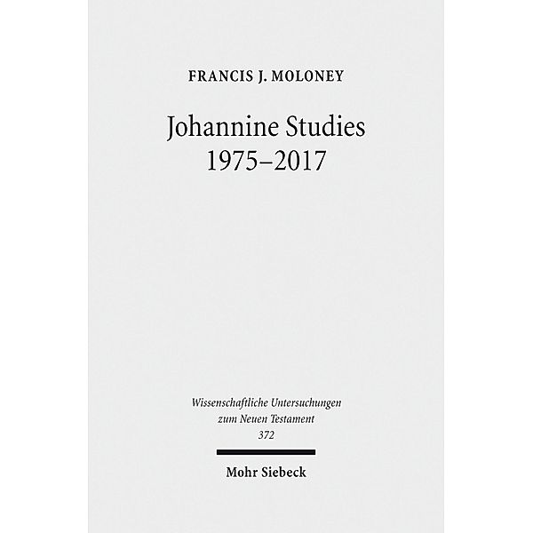 Johannine Studies 1975-2017, Francis J. Moloney