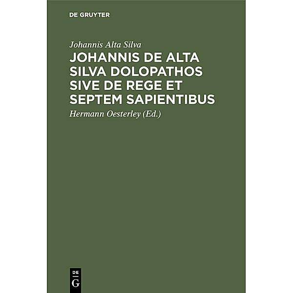 Johannis de Alta Silva Dolopathos sive de Rege et septem sapientibus, Johannis Alta Silva