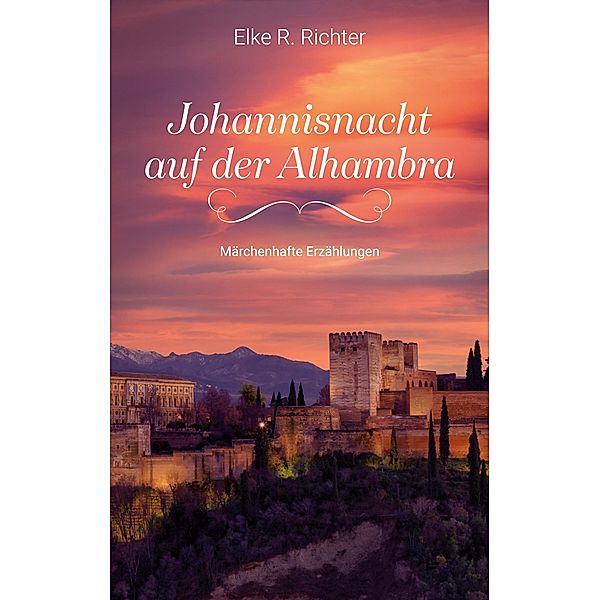 Johannisnacht auf der Alhambra, Elke R. Richter