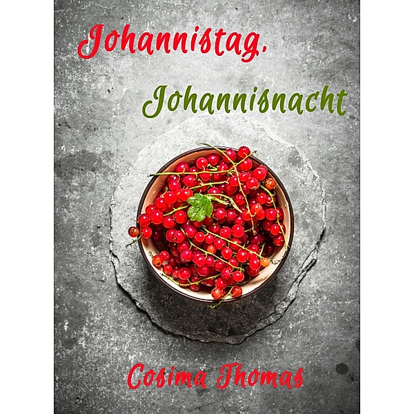 Johannistag, Johannisnacht, Cosima Thomas