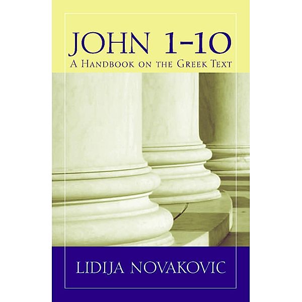 John 1-10 / Baylor Handbook on the Greek New Testament, Lidija Novakovic