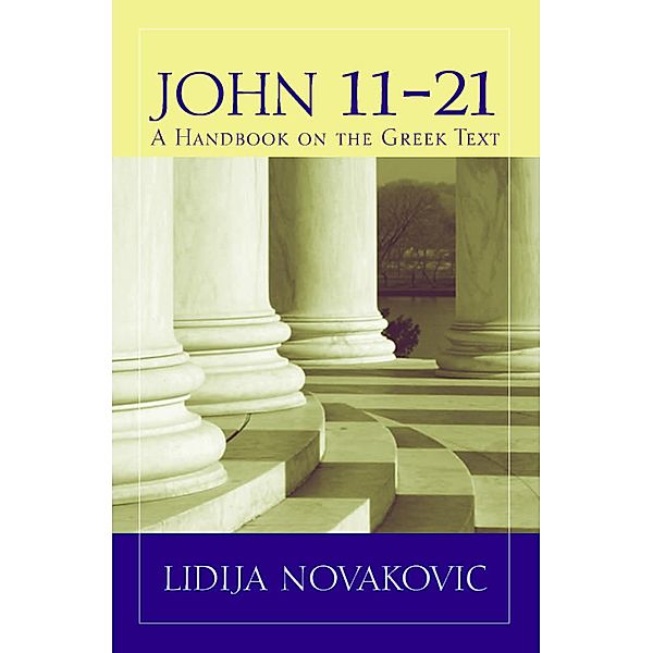 John 11-21 / Baylor Handbook on the Greek New Testament, Lidija Novakovic