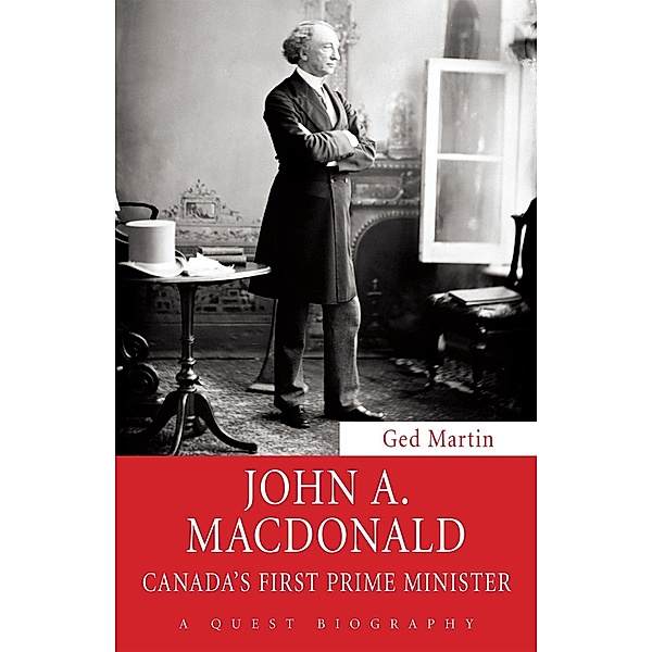 John A. Macdonald / Quest Biography Bd.35, Ged Martin