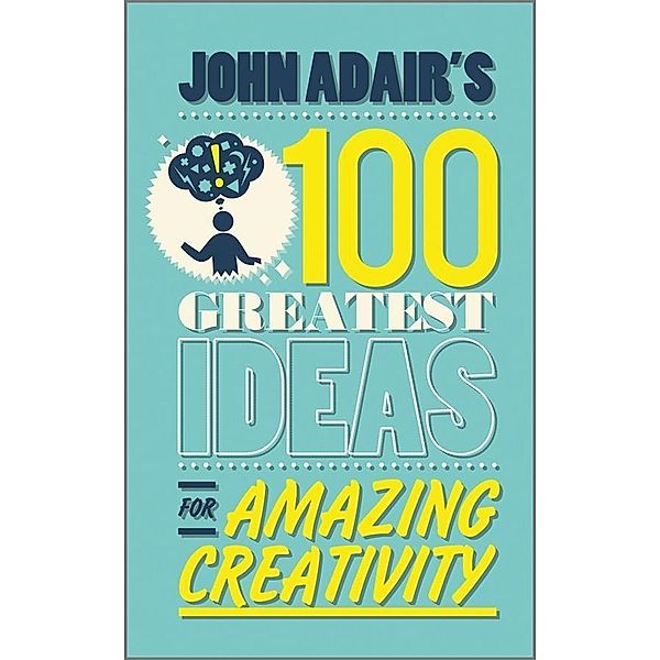 John Adair's 100 Greatest Ideas for Amazing Creativity, John Adair