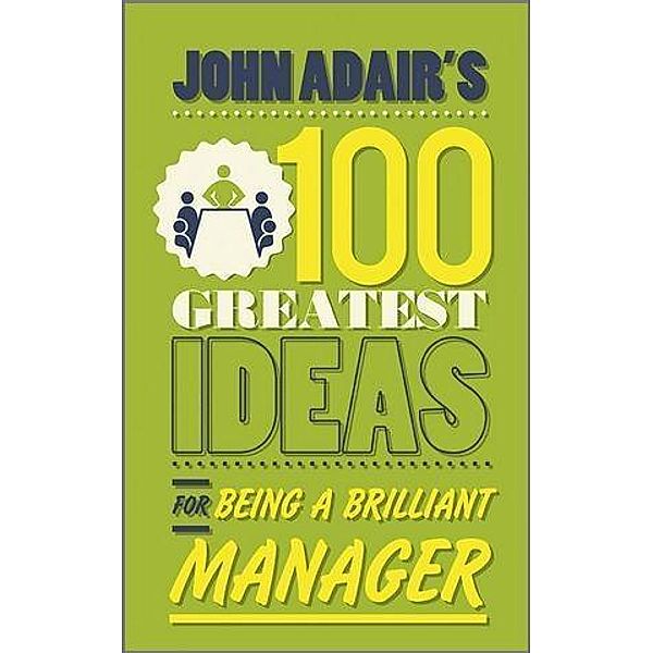 John Adair's 100 Greatest Ideas for Being a Brilliant Manager, John Adair