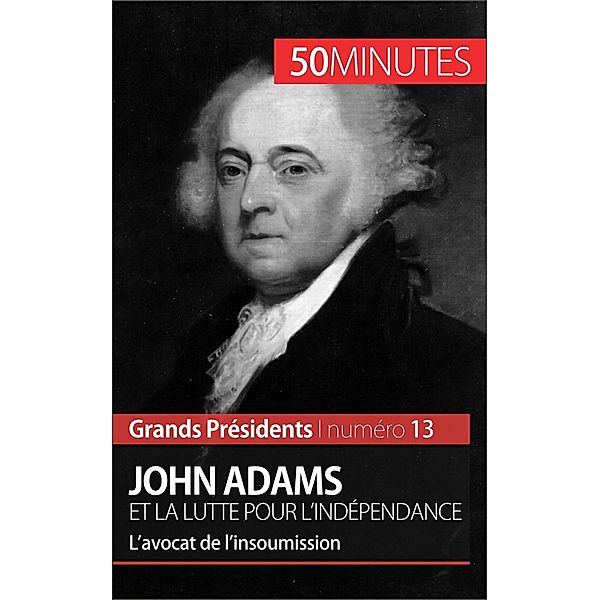 John Adams et la lutte pour l'indépendance, Eloi Piet, 50minutes