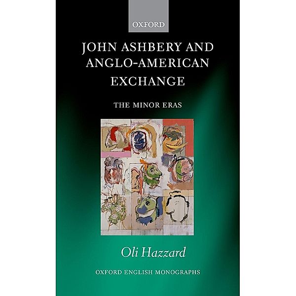 John Ashbery and Anglo-American Exchange / Oxford English Monographs, Oli Hazzard