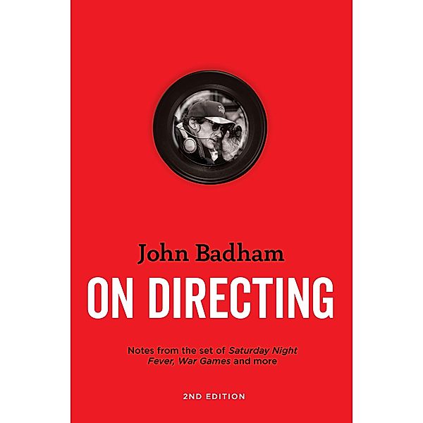 John Badham On  Directing - 2nd edition, John Badham