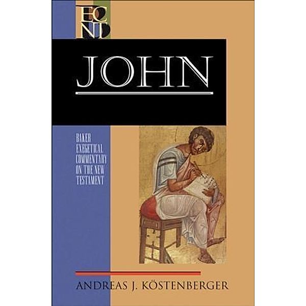 John (Baker Exegetical Commentary on the New Testament), Andreas J. Kostenberger