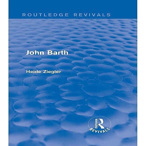 John Barth (Routledge Revivals) / Routledge Revivals, Heide Ziegler