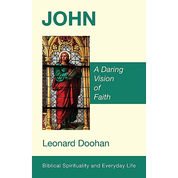 John / Biblical Spirituality and Everyday Life, Leonard Doohan