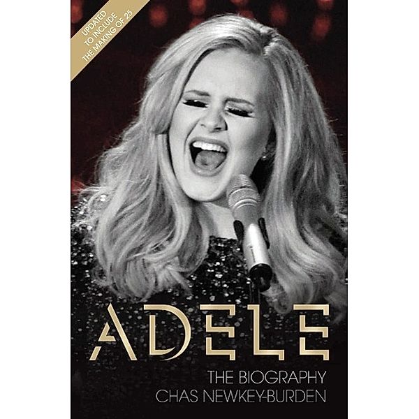 John Blake: Adele - The Biography: Updated to include the making of 25, Chas Newkey-Burden