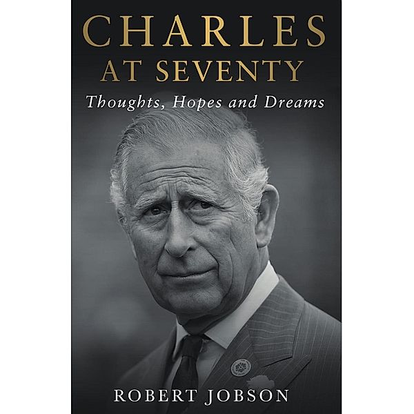 John Blake: Charles at Seventy - Thoughts, Hopes & Dreams, Robert Jobson