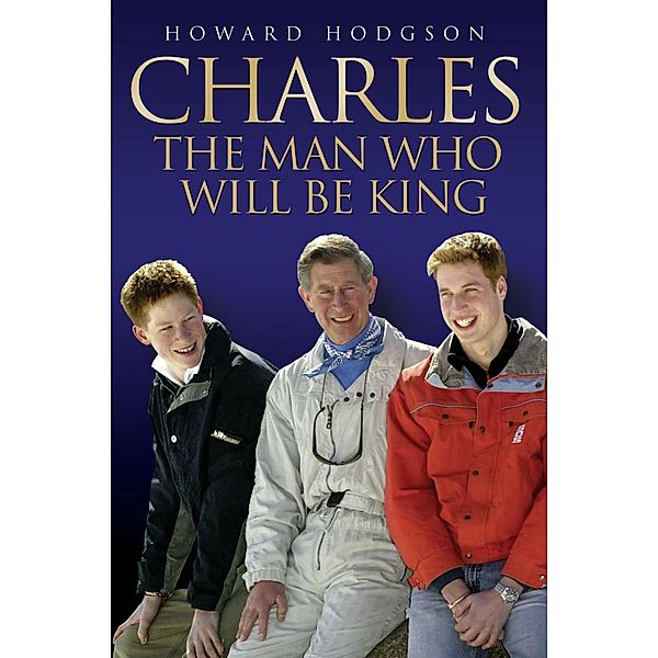 John Blake: Charles - The Man Who Will Be King, Howard Hodgson