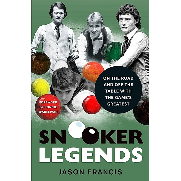 John Blake: Snooker Legends - On the Road and Off the Table With Snooker's Greatest, Jason Francis