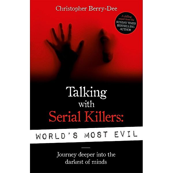 John Blake: Talking With Serial Killers: World's Most Evil - Journey Deeper Into The Darkest of Minds, Christopher Berry-Dee