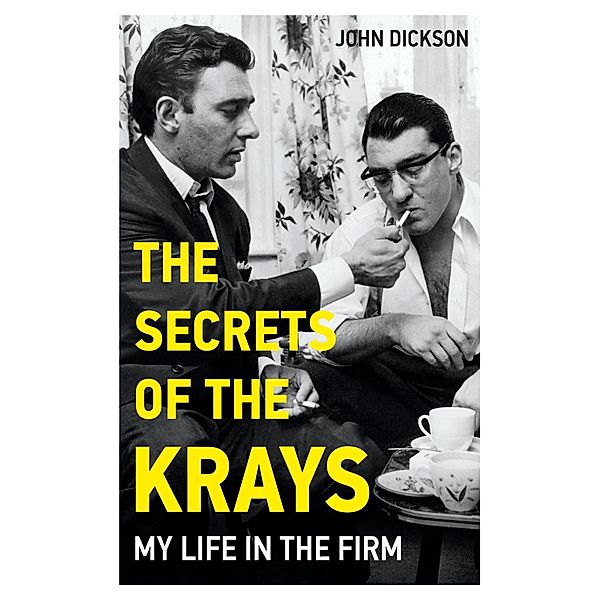 John Blake: The Secrets of The Krays - My Life in The Firm, John Dickson