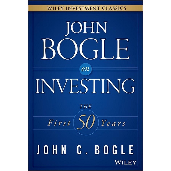 John Bogle on Investing / Wiley Investment Classic Series, John C. Bogle