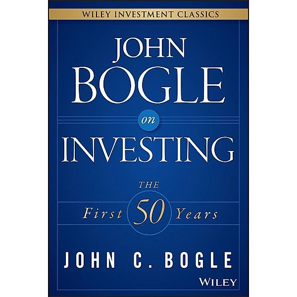 John Bogle on Investing / Wiley Investment Classic Series, John C. Bogle