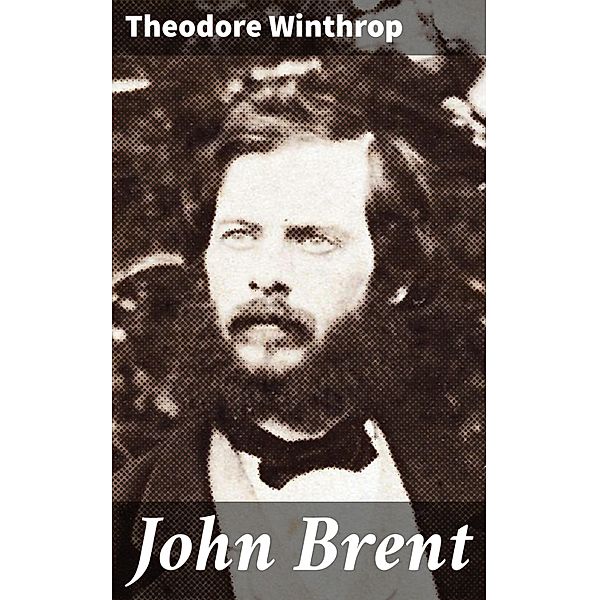 John Brent, Theodore Winthrop