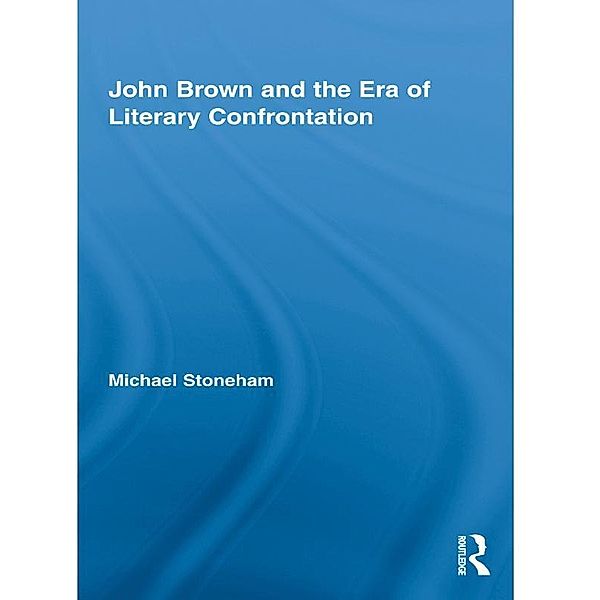 John Brown and the Era of Literary Confrontation, Michael Stoneham