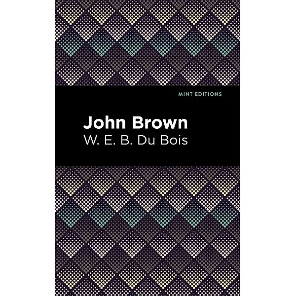 John Brown / Black Narratives, W. E. B. Du Bois