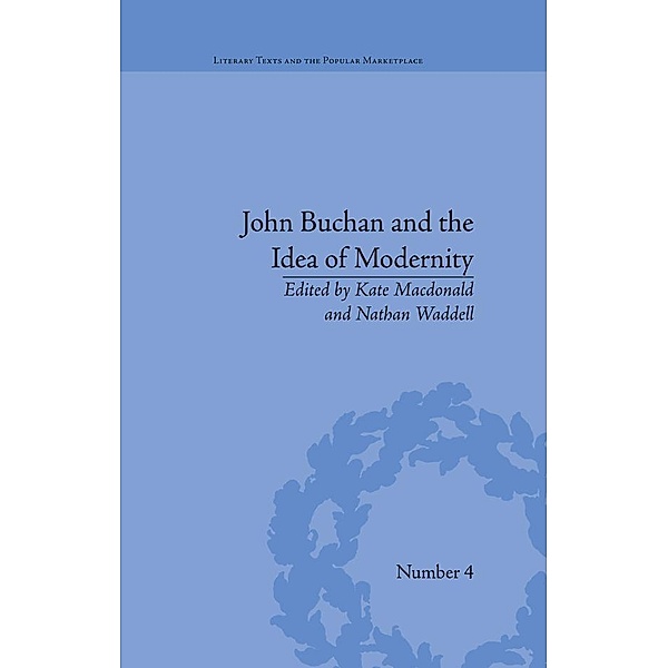 John Buchan and the Idea of Modernity, Kate Macdonald