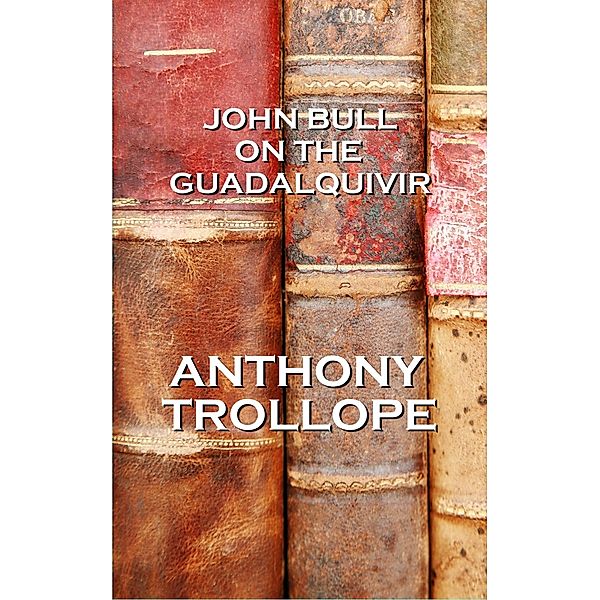 John Bull On The Guadalquivir, Anthony Trollope