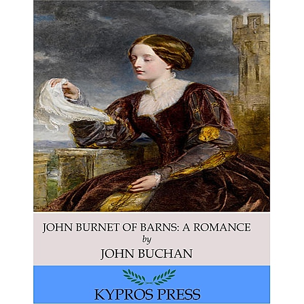 John Burnet of Barns: A Romance, John Buchan