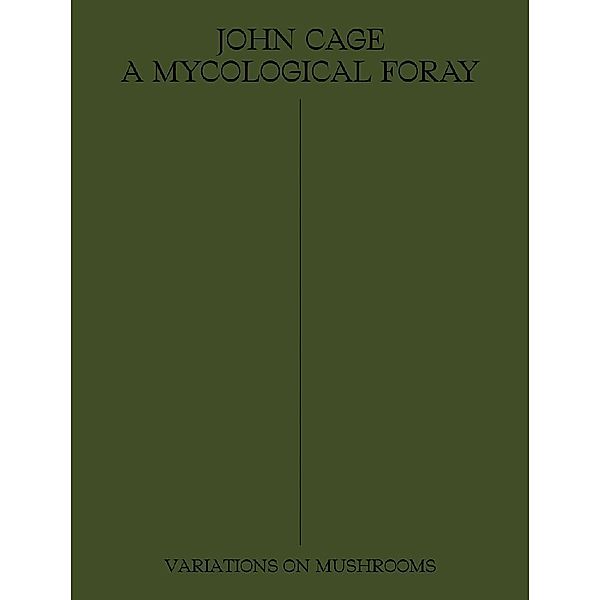 John Cage: A Mycological Foray, John Cage