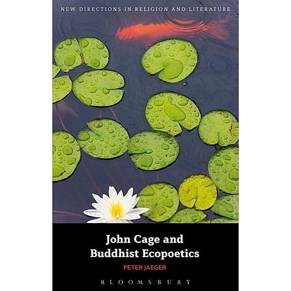 John Cage and Buddhist Ecopoetics, Peter Jaeger