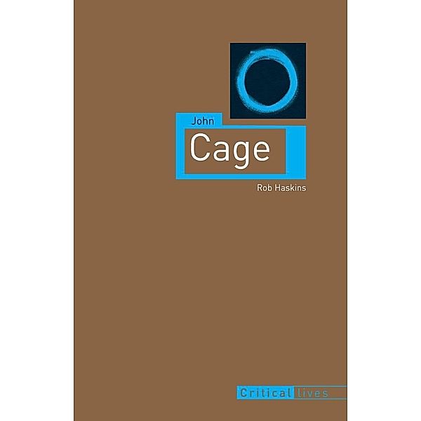 John Cage / Critical Lives, Haskins Rob Haskins