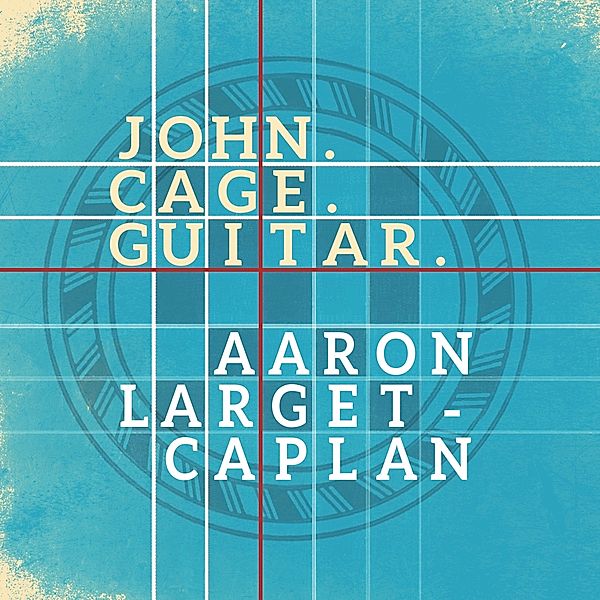 John.Cage.Guitar., Aaron Larget-Caplan, Sharan Leventhal, Adam Levin