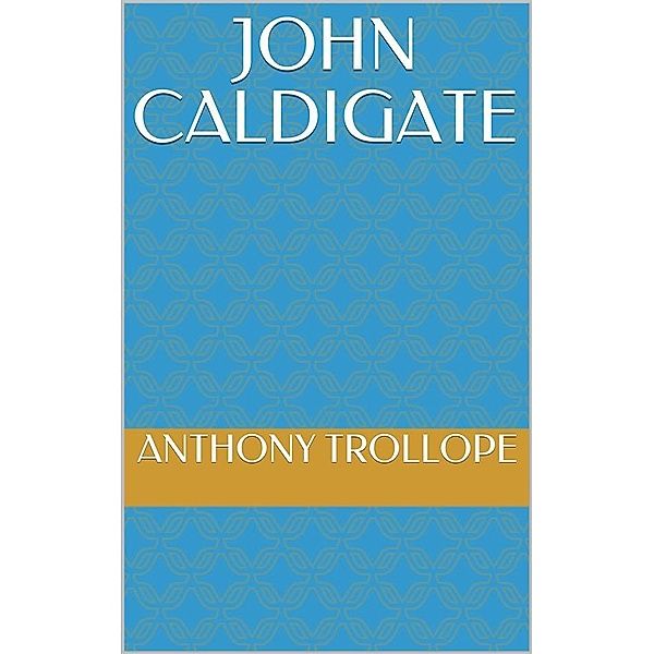 John Caldigate, Anthony Trollope