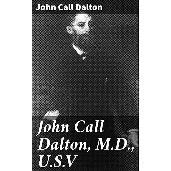 John Call Dalton, M.D., U.S.V, John Call Dalton