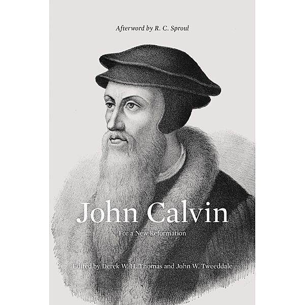 John Calvin (Afterword by R. C. Sproul)