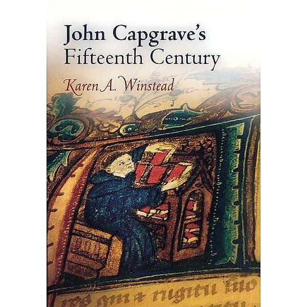 John Capgrave's Fifteenth Century / The Middle Ages Series, Karen A. Winstead