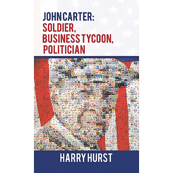 John Carter: Soldier, Business Tycoon, Politician, Harry Hurst