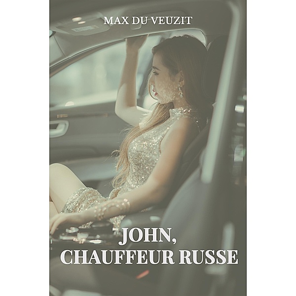 John, chauffeur russe, Max Du Veuzit