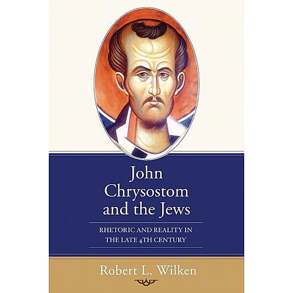 John Chrysostom and the Jews, Robert L. Wilken