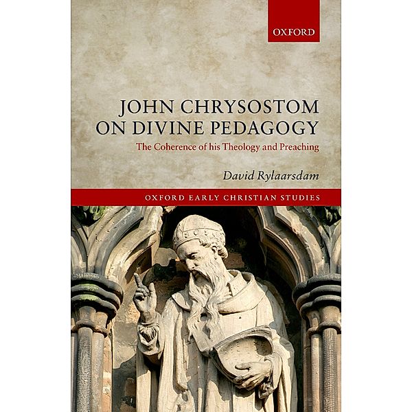 John Chrysostom on Divine Pedagogy / Oxford Early Christian Studies, David Rylaarsdam