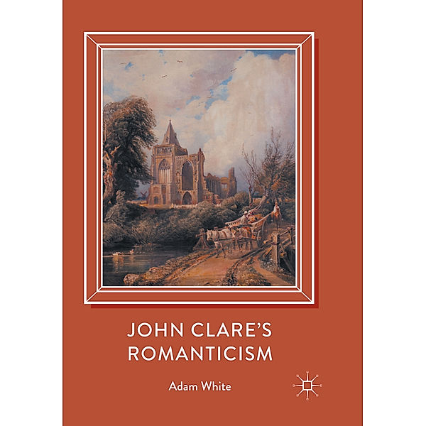 John Clare's Romanticism, Adam White