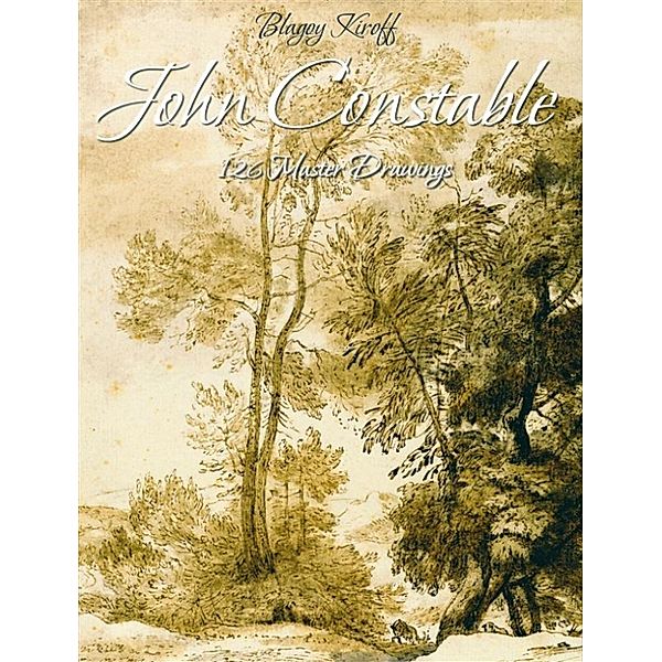 John Constable: 126 Master Drawings, Blagoy Kiroff