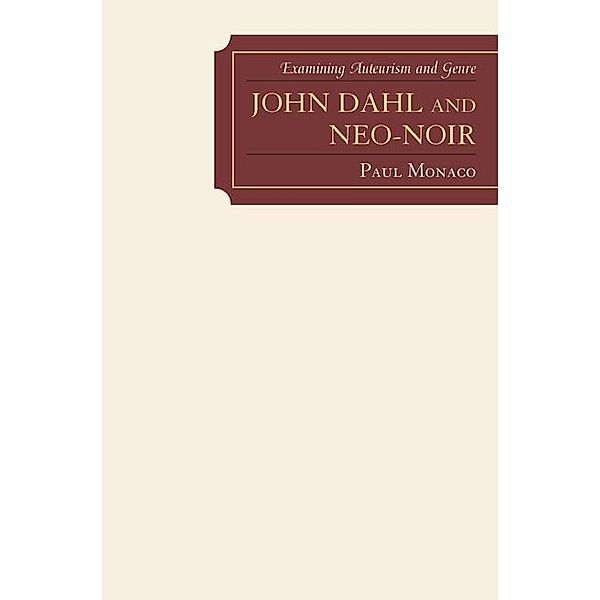 John Dahl and Neo-Noir / Genre Film Auteurs, Paul Monaco
