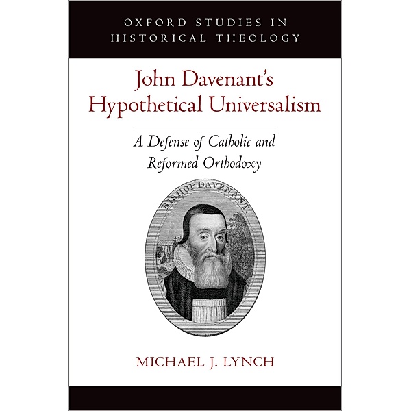 John Davenant's Hypothetical Universalism, Michael J. Lynch