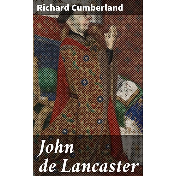 John de Lancaster, Richard Cumberland
