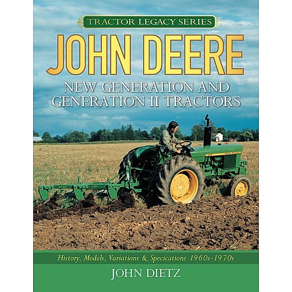 John Deere New Generation and Generation II Tractors / Tractor Legacy Series, John Dietz