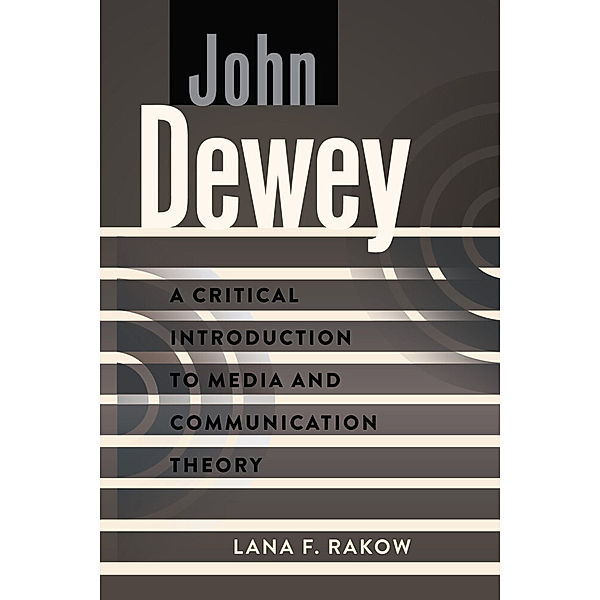 John Dewey, Lana F. Rakow